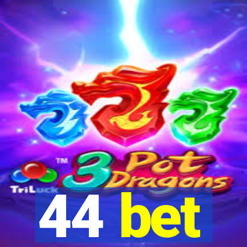 44 bet